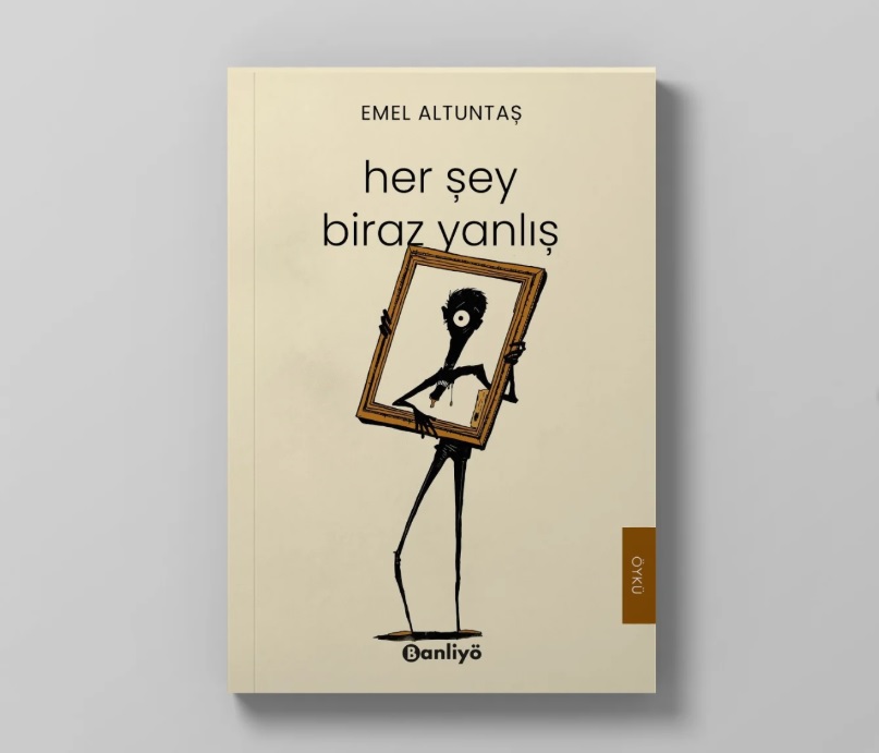 Emel Altuntaş İlk Kitabı “Her Şey Biraz Yanlış” İle Okuyucusuyla Buluştu