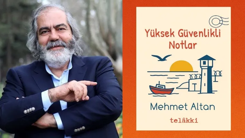 Mehmet Altan’dan Hapishane Günlükleri: Yüksek Güvenlikli Notlar